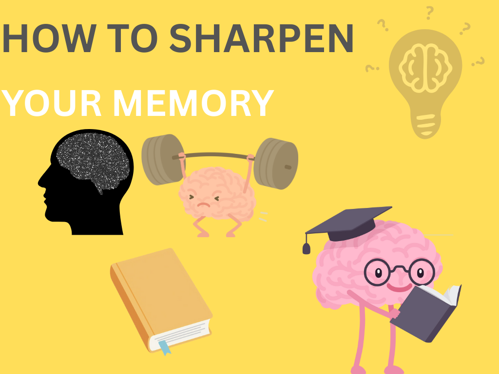 How to Sharpen Your Memory