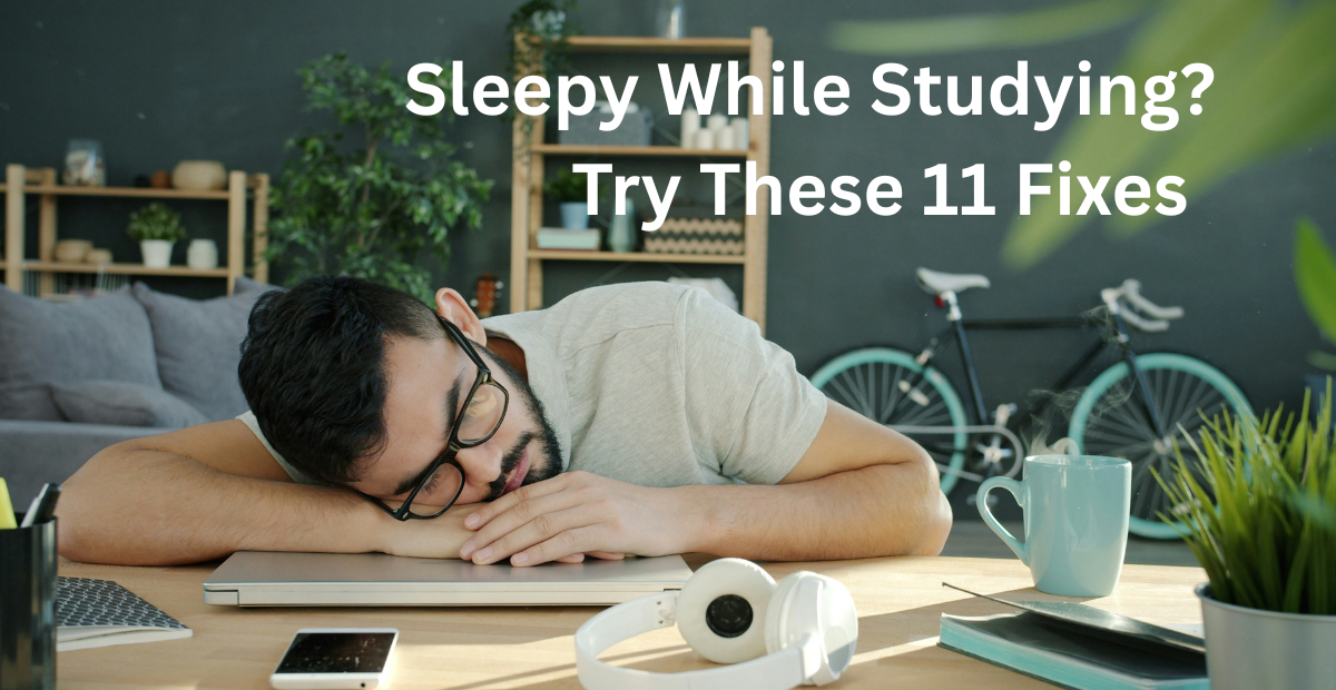 What to Do If You Feel Sleepy While Studying